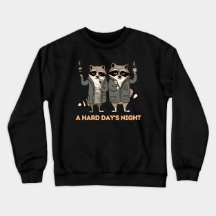 A Hard Day's Night - Funny Raccoon Crewneck Sweatshirt